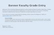 Banner Faculty Grade Entry - Utah State UniversityBanner Faculty Grade Entry Welcome! This tutorial will demonstrate the various features Banner Faculty Grade Entry. Grades at USU