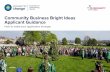 Community Business Bright Ideas Applicant Guidance · community business Bright Ideas aims to support new community businesses, which may not yet meet all of the criteria, as defined