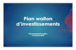 Plan wallon investissement - Accueil | Gouvernement wallon · Microsoft PowerPoint - Plan wallon investissement Author: pbievez Created Date: 1/17/2018 4:28:45 PM ...