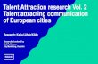Talent Attraction research Vol. 2 Talent attracting ...€¦ · Talent Attraction research Vol. 2 Talent attracting communication of European cities Research: Katja Lähde/Kilde Researched