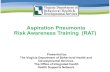 Aspiration Pneumonia Risk Awareness Training (RAT) · risk factors associated with aspiration pneumonia , understand the signs and symptoms that DSP's and caregivers are going to