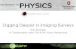 Digging Deeper in Imaging Surveysesuchyta/index.html/documents/... · Digging Deeper in Imaging Surveys Eric Suchyta In Collaboration with: Eric Huff, Klaus Honscheid