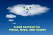 Cloud Computing: Vision, Hype, and Reality · PDF file Market-Oriented Cloud Computing: A Vision, Hype, and Reality of Delivering Computing as the 5th Utility Dr. Rajkumar Buyya Grid