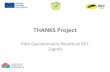 THANKS-questionnaire-resultsrctzg.hr/.../2015/09/THANKS-questionnaire-results.pdf · Pilot Questionnaire Results at RCT Zagreb PROGRAME EU RCT . PROGRAME Overview The survey was piloted