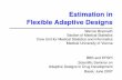 Estimation in Flexible Adaptive Designs · Medical University of Vienna BBS and EFSPI Scientiﬁc Seminar on Adaptive Designs in Drug Development Basel, June 2007 ... adapting the