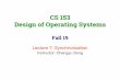 CS 153 Design of Operating Systemscsong/cs153/19f/l/sync.pdf · withdrawals from a bank account: withdraw (account, amount) {balance = get_balance(account); balance = balance –amount;