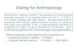 Dating for Anthropologynsl/Lectures/phys10262/art-chap3-7.pdf · Dating for Anthropology Radiocarbon dating is limited to the analysis of archaeological samples because of its relatively
