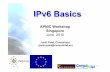 IPv6 Tutorial basics v146deploy.eu/workshops/20100602_singapore/Singapore_IPv6...2010/06/02  · IPv6 Basics APNIC Workshop Singapore June, 2010 - 2 Why a New IP? Only compelling reason: