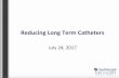 Reducing Long Term Catheters · 24/7/2017  · •Infection Control •The Importance of Monitoring and Keeping the ones we have. ... Our findings emphasize the need for hemodialysis