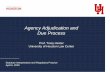 Agency Adjudication and Due Process - Houston, Texas€¦ · Agency Adjudication and Due Process Prof. Tracy Hester University of Houston Law Center Statutory Interpretation and Regulatory