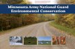 Minnesota Army National Guard Environmental Conservationdevelop and implement Integrated Natural Resources Management Plans (INRMPs). Natural resource planning is an integral part
