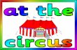 circus - Instant Display Teaching Resources · A circus is a travelling group oj performers, including acrobats, jugglers, clowns and animals. It is held in a big tent. A circus is