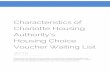 Characteristics of Charlotte Housing · 2017-05-22 · Overview of the Housing Choice Voucher Program The Housing hoice Voucher program (“HV”) ... where waiting list applicants