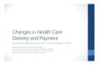 Changes in Health Care Delivery and Payment - …...high healthcare growth trends. Tactic #1: Pursue provider partners to manage care across the continuum. Tactic #3: Managing care