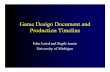 Game Design Document and Production Timeline - Electrical Engineering and Computer …sugih/courses/eecs494/fall06/... · 2006-10-25 · Design Document •Purpose •Exhaustively
