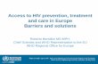 Access to HIV prevention, treatment and care in Europe ... · Scale up access to ART and increase early HIV diagnosis and treatment 1. Optimise HIV prevention, diagnosis and care