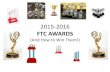 2013/2014 FTC AWARDS FTC...2015-2016 FTC AWARDS (And How to Win Them!) 1 Introduction – Judging at Meets – Pre-league-championship event – Team Videos – Quality Elements –