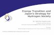 Energy Transition and 3.pdf · Energy Transition and Japan’s Strategy for Hydrogen Society Professor and Vice Director University Industry Co-Creation Office, Osaka University Professor