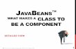 JAVABEANS WHAT MAKES A CLASS TO - cvut.cz · A bean is a Java class with method names that follow the JavaBeans guidelines. A bean builder tool uses introspection to examine the bean