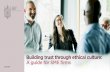 Building trust through ethical culture: A guide for SME firms€¦ · That culture influences how your firm goes about its business and as a result, shapes how your firm succeeds.