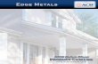 Edge Metals BELOIT, WI€¦ · Colorado Drip Edge Thickness Length Bundle Pallet Pallet GDE822 - - Galv. 2 x 2, 90 û Dual Safety Hem DE (Listed Below) 28 ga 10’ 10 68 680 GDE822ML