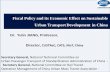 Fiscal Policy and its Economic Effect on Sustainable Urban ... · Fiscal Policy and its Economic Effect on Sustainable Urban Transport Development in China . Director, CUSTReC, CATS,