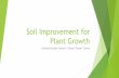 Soil Improvement for Plant Growth · Soil texture and AIR Roots actually grow in air pockets between soil particles Compaction of soil can occur when there is construction or other
