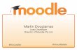 Lead Developer Director of Moodle Pty LtdMartin Dougiamas Lead Developer Director of Moodle Pty Ltd @moodler #moodledev