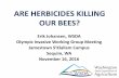 ARE HERBICIDES KILLING OUR BEES? · Species of Bees •Honey Bees are the Most Widely Used Pollinators (Many Crops). –Honey Bees are Social (Colonies). Colonies have Thousands of