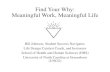 Find Your Why: Meaningful Work, Meaningful Life · Meaningful Work, Meaningful Life Bill Johnson, Student Success Navigator, Life Design Catalyst Coach, and Instructor School of Health
