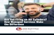 Are You Firing on All Cylinders? How Managed Services Make ...€¦ · How Managed Services Make the ifference If you’re looking for ways to make your business better, technology