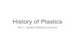 History of Plasticspeople.tamu.edu/~hsieh/ICIA/Richland-Injection-Molding-Web/Richlan… · Rohm and Haas was the first company to market polymethyl methacrylate (PMMA), better known