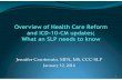 Overview of health care reform and ICD-10 updates; What an SLP …€¦ · Better health: by encouraging healthier lifestyles and wider use of preventative care. ! Reduced costs: