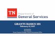 GRANTS BASICS 101 - Tennessee · GRANTS BASICS 101 February 15, 2017 Presented by Alex Komisar . Grants Program Manager, Central Procurement Office