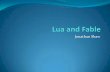 Lua and Fabletwvideo01.ubm-us.net/o1/vault/gdc10/slides/Shaw_J... · Enter Lua Like all good scripting languages Lua is easy to write, and can give you almost-instant feedback when