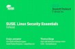 SUSE Linux Security Essentials · ® Linux Security Essentials TUT91122 Craig Lamparter Linux Systems/Software Engineer Hewlett Packard Enterprise / craiger@hpe.com Thomas Biege Team