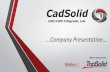 Apresentação da Empresa - CEC / CCIC · CadSolid is located in Leiria, a region were the plastic and mold industries are particularly strong, which helped us to grow. Nowadays,