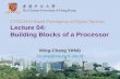CENG3430 Rapid Prototyping of Digital Systems Lecture 04 ...mcyang/ceng3430/2019S/Lec04... · CENG3430 Rapid Prototyping of Digital Systems Lecture 04: Building Blocks of a Processor