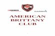 AMERICAN BRITTANY CLUB · 2019-12-09 · 5 2018 American Brittany Club Board of Directors Annual Meeting Written By: Leslie Andreas The 2018 annual Board of Directors meeting took
