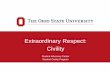 Extraordinary Respect: Civility · 21 Student Advocacy Center Student Civility Program Resources • Sexual Civility and Empowerment SCEsupport@osu.edu 614-292-1111 sce.osu.edu 1120