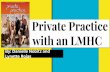 Private Practice with an LMHC · Social, economic, & political trends Competition between agencies and private practice Selling yourself & ability to serve the community Sell your