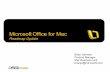 Microsoft Office for Mac · 3/20/2007  · PowerPoint 97-2003” documents until file converter availability Microsoft: Macintosh Business Unit (MacBU) ... documents by using preset