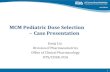 MCM Pediatric Dose Selection Case Presentation...Case Presentation Jiang Liu Division of Pharmacometrics Office of Clinical Pharmacology OTS/CDER, FDA 1 2 Outline •Pediatric dose