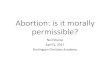 Abortion: is it morally permissible? · abortion, it is often referred to as a failed attempt at induced abortion. This definition is confusing and problematic. Suggested definition