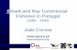 Shark and Ray Commercial Fisheries in Portugal/media/post-launch-images/2014/shark... · SShark and Ray Commercial Fisheries in Portugal (1986 –2006) João Correia