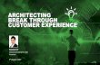 ARCHITECTING BREAK THROUGH CUSTOMER EXPERIENCE · 2017-08-24 · ARCHITECTING BREAK THROUGH CUSTOMER EXPERIENCE 4th August, 2017 Ramesh KV Global Accelerating AO Lead Accenture .