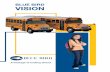 BLUE BIRD VISION - ssrce.ca · Our Vision is a vivid example. Its proven bus design provides exceptional driver visibility and maneuverability. It shares many body parts with the