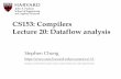 CS153: Compilers Lecture 20: Dataflow analysis · Dataflow Analysis •Idea: compute liveness information for all variables simultaneously •Keep track of sets of information about