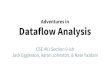 Adventures in Dataflow Analysis · Overview of Dataflow Analysis IR Dataflow Analysis Optimization Single Static Assignment - A framework for exposing properties about programs -