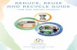 Reduce, Reuse and Recycle Guide · Easy tips to reduce waste: • Purchase items in bulk to reduce packaging. • Purchase items that are produced and grown close to home. • Rent